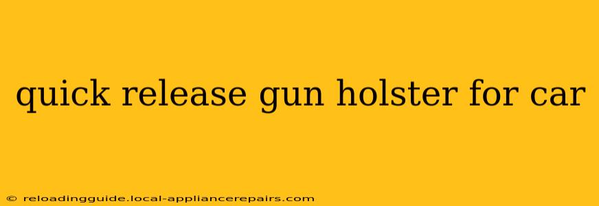 quick release gun holster for car