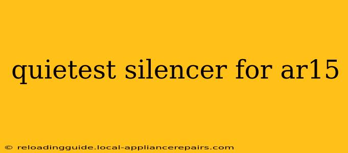 quietest silencer for ar15