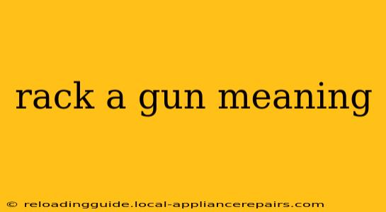 rack a gun meaning