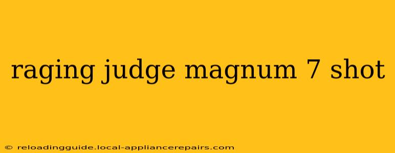 raging judge magnum 7 shot