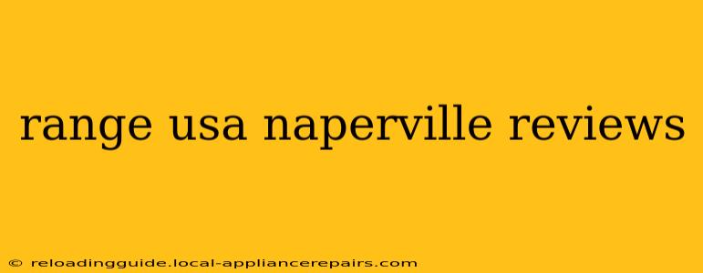 range usa naperville reviews