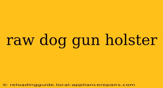 raw dog gun holster