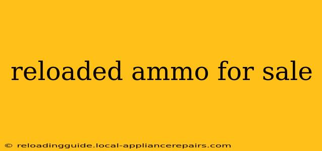 reloaded ammo for sale