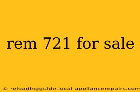 rem 721 for sale