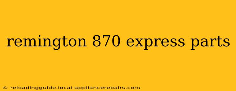 remington 870 express parts