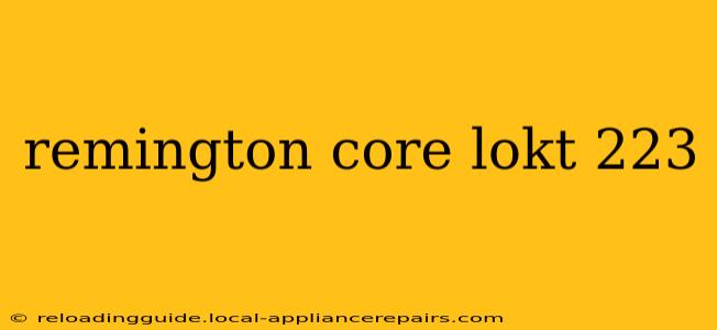 remington core lokt 223