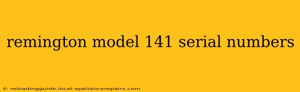 remington model 141 serial numbers