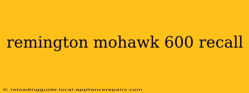 remington mohawk 600 recall