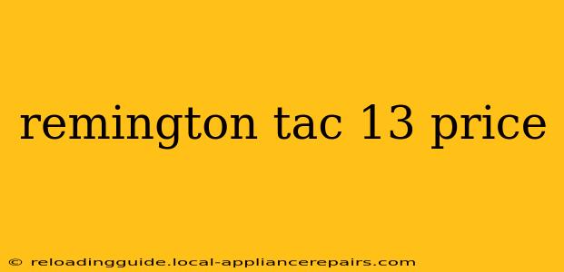 remington tac 13 price