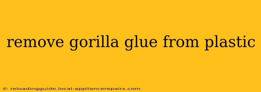 remove gorilla glue from plastic