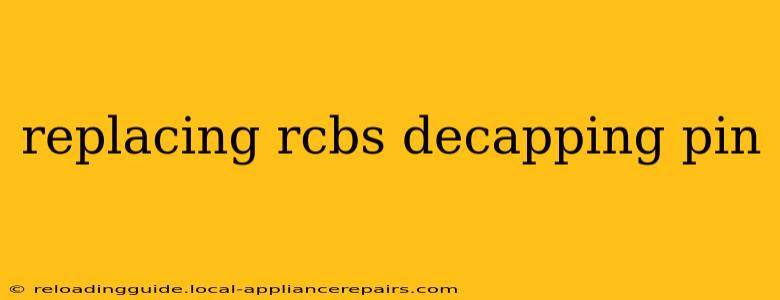 replacing rcbs decapping pin