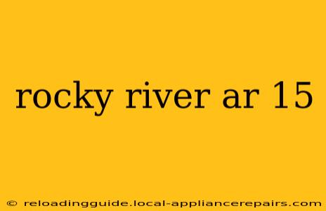 rocky river ar 15