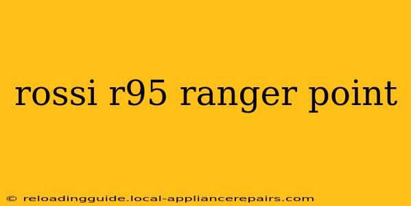 rossi r95 ranger point