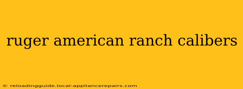 ruger american ranch calibers