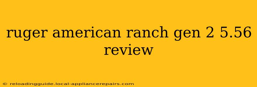 ruger american ranch gen 2 5.56 review