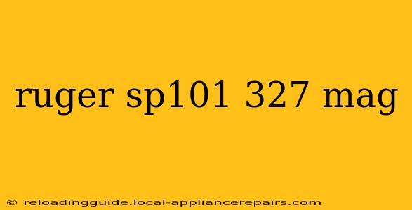 ruger sp101 327 mag