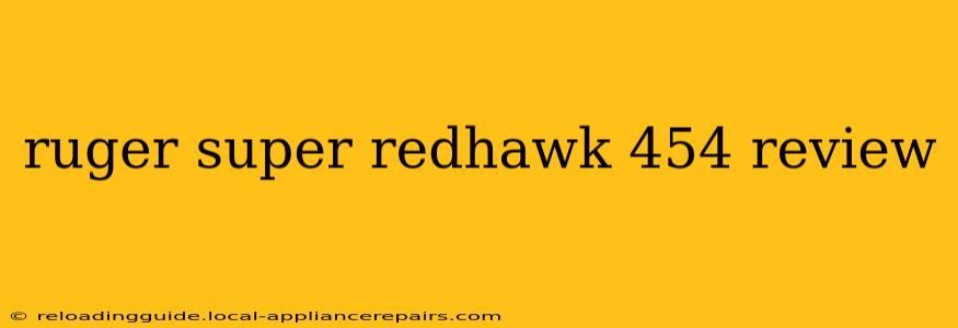 ruger super redhawk 454 review