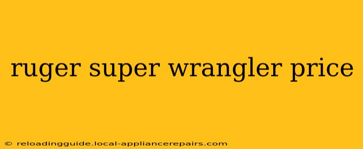 ruger super wrangler price