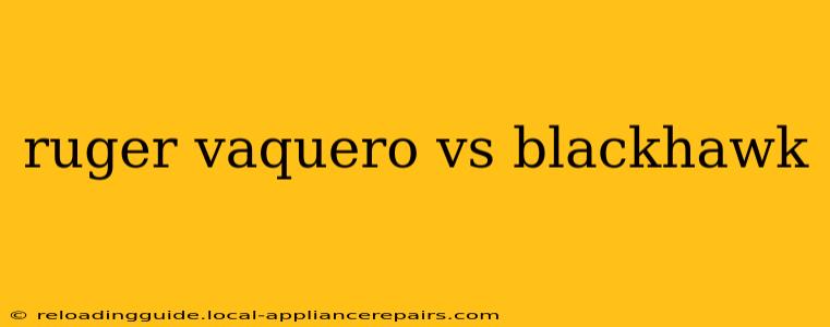 ruger vaquero vs blackhawk