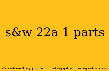 s&w 22a 1 parts