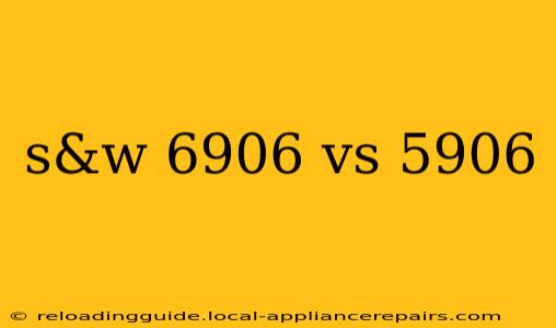 s&w 6906 vs 5906