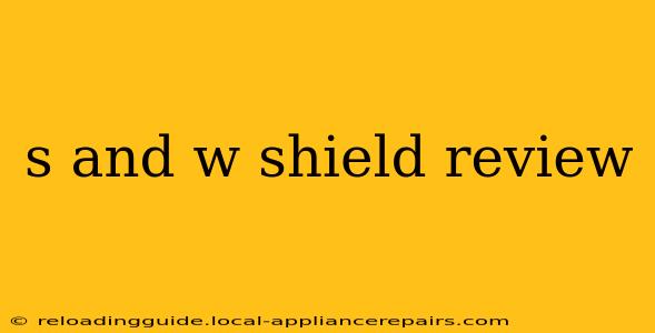 s and w shield review