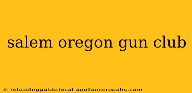 salem oregon gun club