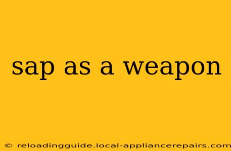 sap as a weapon