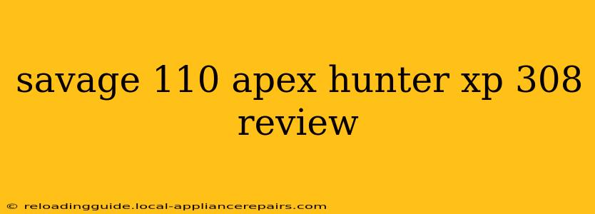 savage 110 apex hunter xp 308 review