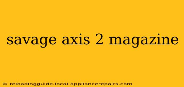 savage axis 2 magazine