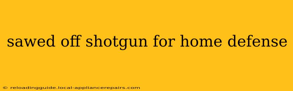 sawed off shotgun for home defense