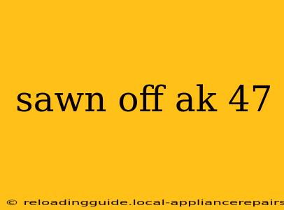 sawn off ak 47