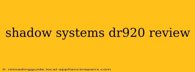 shadow systems dr920 review