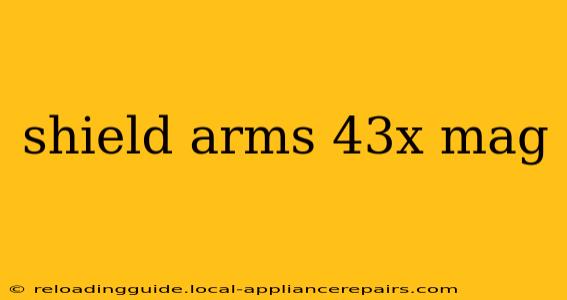 shield arms 43x mag