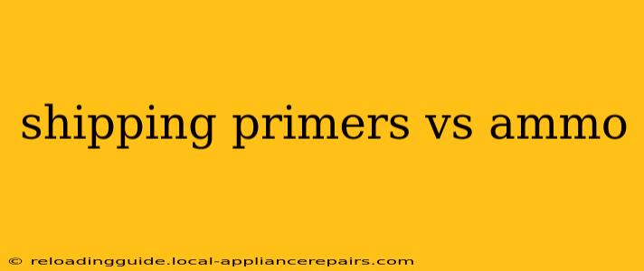 shipping primers vs ammo