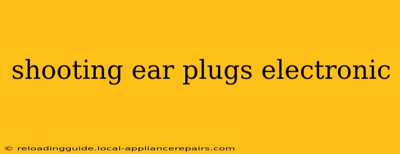 shooting ear plugs electronic