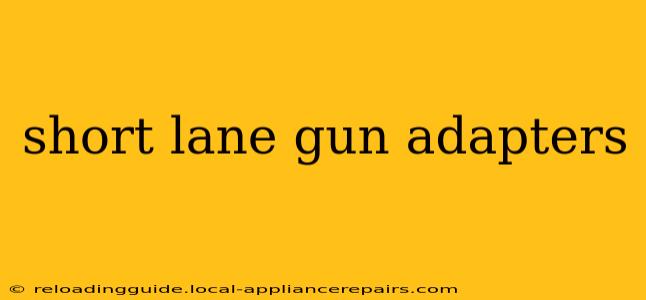 short lane gun adapters