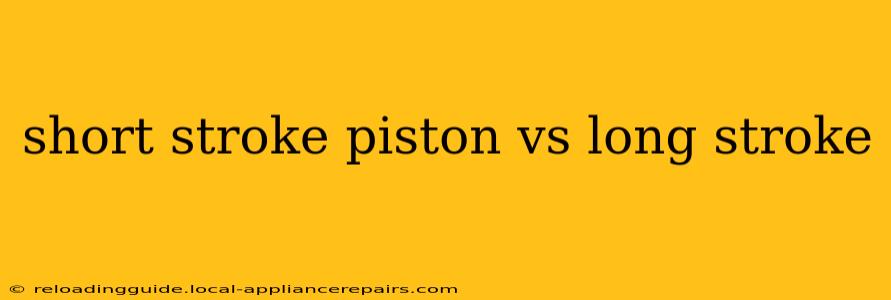 short stroke piston vs long stroke