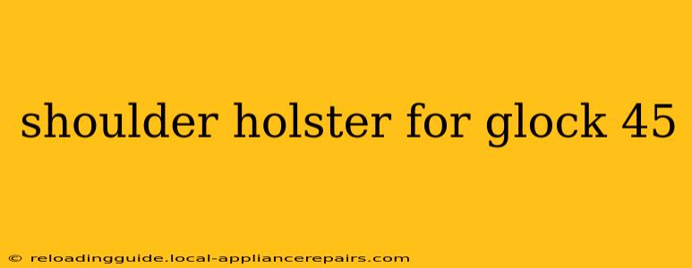 shoulder holster for glock 45