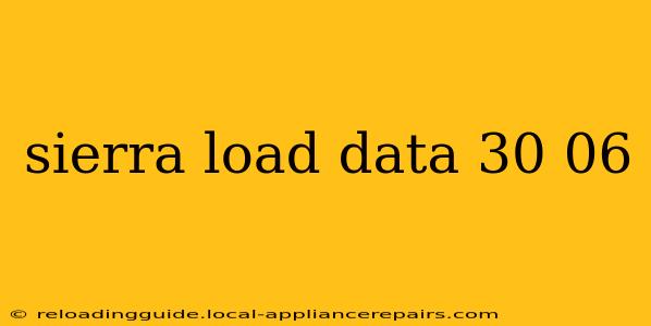 sierra load data 30 06