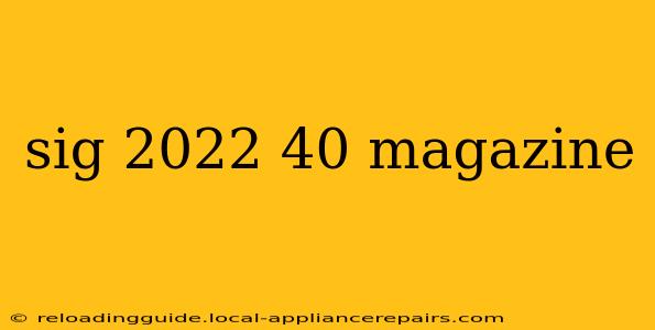 sig 2022 40 magazine