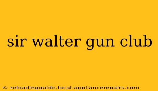 sir walter gun club