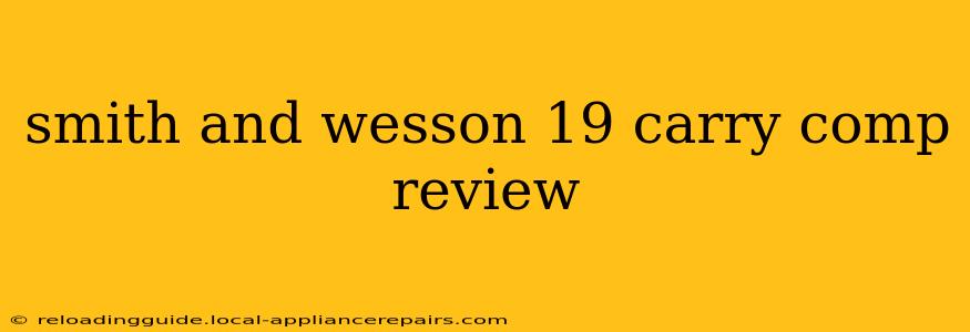 smith and wesson 19 carry comp review