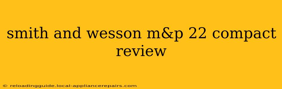 smith and wesson m&p 22 compact review