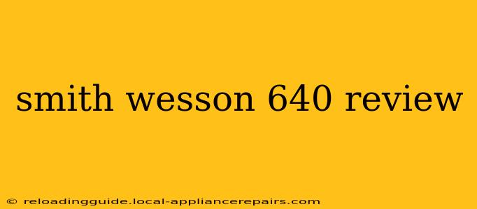 smith wesson 640 review