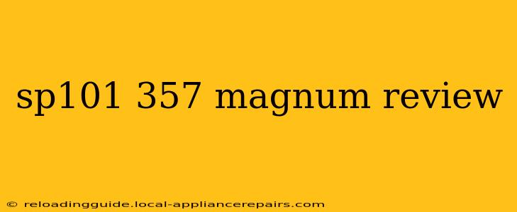 sp101 357 magnum review