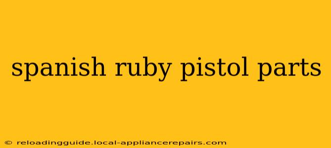 spanish ruby pistol parts