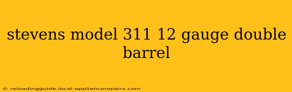 stevens model 311 12 gauge double barrel