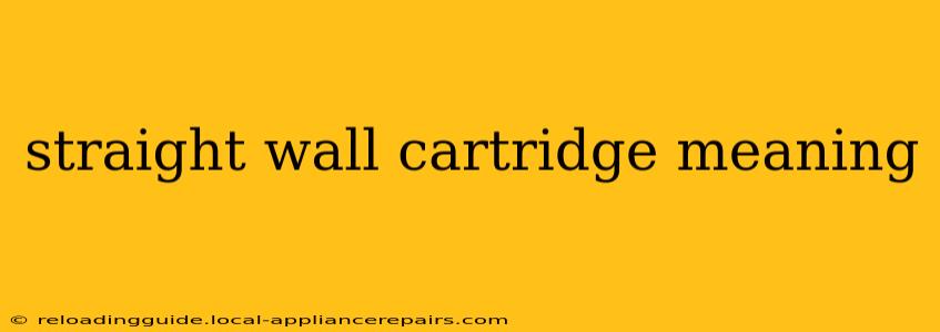 straight wall cartridge meaning