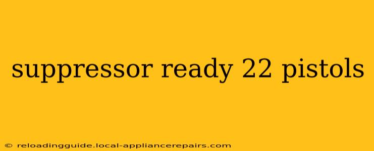 suppressor ready 22 pistols